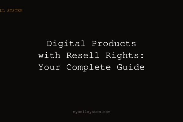 Digital Products with Resell Rights: Your Complete Guide